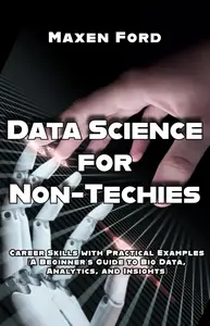 Data Science for Non-Techies Unlock Career Skills with Practical Examples A Beginner’s Guide