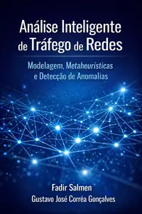 Análise Inteligente de Tráfego de Redes: Modelagem, Metaheurísticas e Detecção de Anomalias (Portuguese Edition)