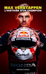 Max Verstappen : L’Histoire d’un Champion – De Jeune Prodige à Roi de la Formule 1 (French Edition)