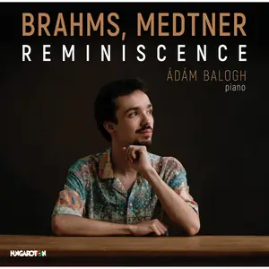 Balogh Ádám - Brahms, Medtner- Reminiscence (2024) [Official Digital Download 24/96]