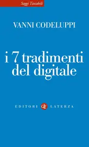 Vanni Codeluppi - I 7 tradimenti del digitale