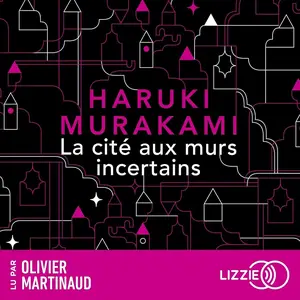 Haruki Murakami, "La cité aux murs incertains"