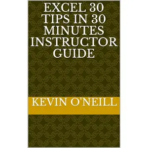 Excel 30 Tips in 30 Minutes Instructor Guide [Audiobook]