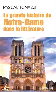 Pascal Tonazzi, "La grande histoire de Notre-Dame dans la littérature"