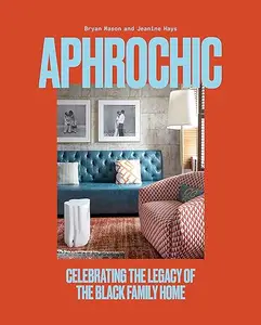 AphroChic: Celebrating the Legacy of the Black Family Home (Repost)