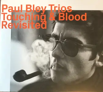 Paul Bley Trios - Touching & Blood Revisited (2021)