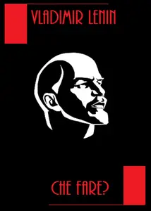 Vladimir Lenin - Che Fare?