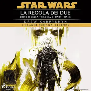 «La regola dei due: Star Wars: Trilogia di Darth Bane, Vol. 2» by Drew Karpyshyn