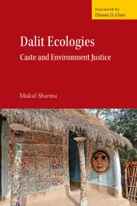 Dalit Ecologies: Caste and Environment Justice