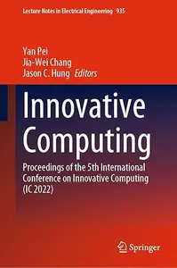 Innovative Computing: Proceedings of the 5th International Conference on Innovative Computing (IC 2022) (Repost)