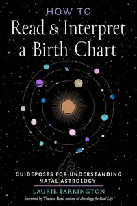 How to Read and Interpret a Birth Chart: Guideposts for Understanding Natal Astrology
