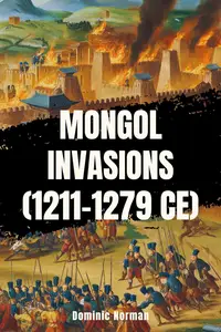 Mongol Invasions (1211-1279 CE)