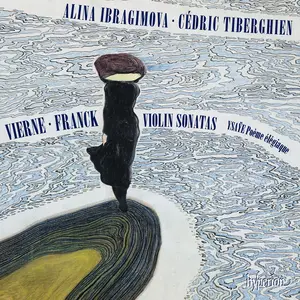 Alina Ibragimova, Cédric Tiberghien - Vierne, Franck: Violin Sonatas (2019)