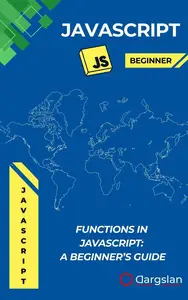 Functions in JavaScript: A Beginner’s Guide: DS - JavaScript - Beginner Level Series, #4