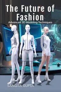 The Future of Fashion: Advanced 3D Modeling Techniques