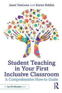 Student Teaching in Your First Inclusive Classroom: A Comprehensive How-to Guide