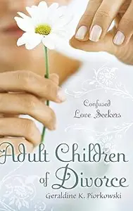 Adult Children of Divorce: Confused Love Seekers