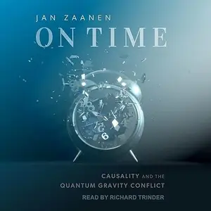 On Time: Causality and the Quantum Gravity Conflict [Audiobook]