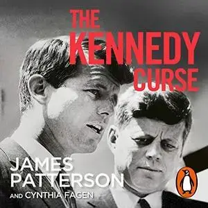 The Kennedy Curse: The Shocking True Story of America’s Most Famous Family