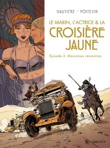 Le marin, l'actrice et la croisière jaune - Tome 3 - Mauvaises rencontres