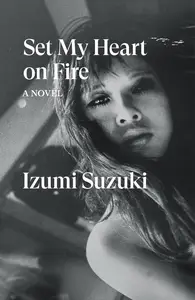 Set My Heart on Fire: A Novel