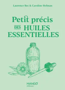 Petit précis des huiles essentielles - Laurence Bec, Caroline Hofman