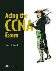 Acing the CCNA Exam, Volume 2: Advanced Networking and Security