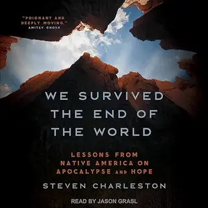 We Survived the End of the World: Lessons from Native America on Apocalypse and Hope [Audiobook]