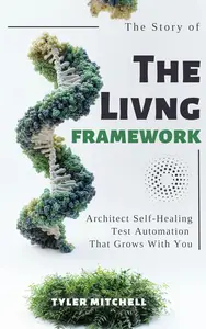 The Living Framework: Architect Self-Healing Test Automation That Grows With You