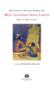 Marie L. McLaughlin - Racconti di nativi americani. Miti e leggende Sioux Lakota