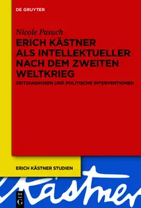 Erich Kästner als Intellektueller nach dem Zweiten Weltkrieg - Nicole Pasuch