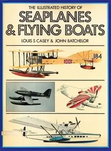 The Illustrated History of Seaplanes & Flying Boats