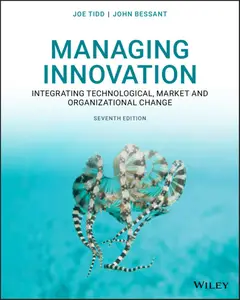 Managing Innovation : Integrating Technological, Market and Organizational Change, 7th Edition