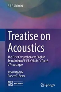 Treatise on Acoustics: The First Comprehensive English Translation of E.F.F. Chladni's Traité d’Acoustique (Repost)