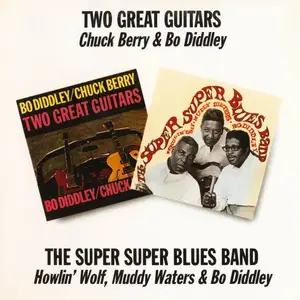 Chuck Berry, Bo Diddley - Two Great Guitars (1964) + Howlin' Wolf, Muddy Waters & Bo Diddley - The Super Super Blues Band (1968