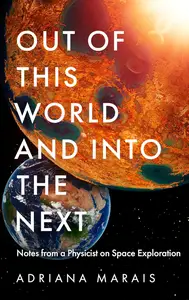 Profile Books Out of this World and into the Next Notes from a Physicist on Space Exploration.