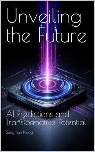 Unveiling the Future: AI Predictions and Transformative Potential (AI Essentials)