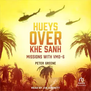 Hueys over Khe Sanh: Missions with VMO-6 [Audiobook]