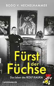 Fürst der Füchse: Das Leben des Rolf Kauka