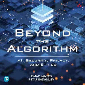 Beyond the Algorithm: AI, Security, Privacy, and Ethics