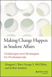 Making Change Happen in Student Affairs : Challenges and Strategies