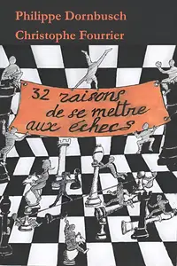 Christophe Fourrie, Philippe Dornbusch, "32 raisons de se mettre aux échecs"