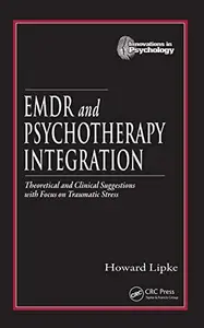 EMDR and Psychotherapy Integration: Theoretical and Clinical Suggestions with Focus on Traumatic Stress