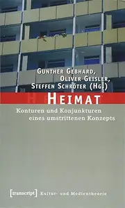 Heimat. Konturen und Konjunkturen eines umstrittenen Konzepts