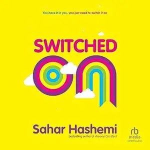 Switched On: You Have It in You, You Just Need to Switch It On