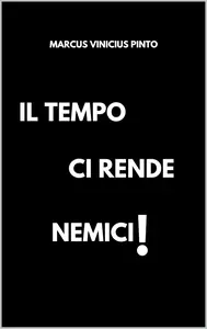 Il tempo ci rende nemici! (French Edition)