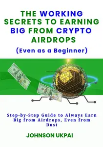 The Working Secrets to Earning Big from Crypto Airdrops