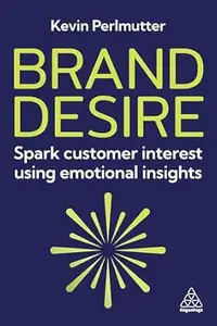 Brand Desire: Spark Customer Interest Using Emotional Insights