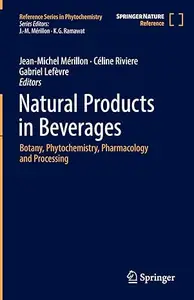 Natural Products in Beverages: Botany, Phytochemistry, Pharmacology and Processing