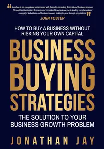 Businesses Buying Strategies: How To Buy A Business Without Risking Your Own Capital